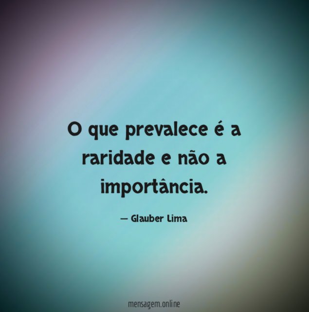 O que prevalece é a raridade e não a importância