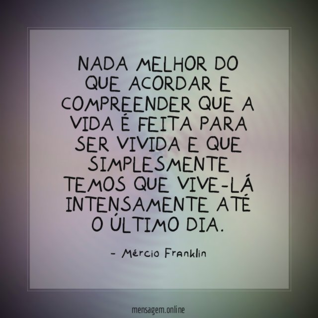Nada melhor do que acordar e compreender que
