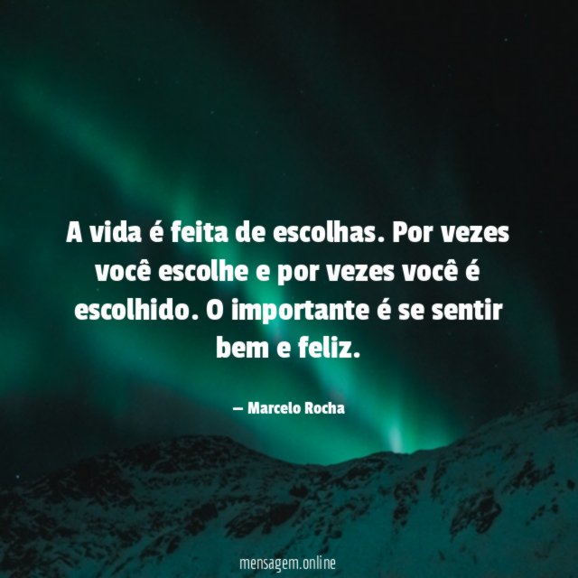 A vida é feita de escolhas