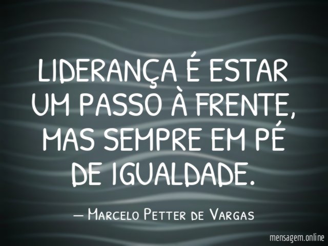 LIDERANÇA É ESTAR UM PASSO À FRENTE