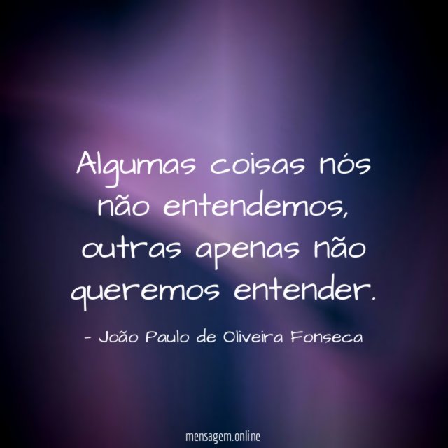 Algumas coisas nós não entendemos