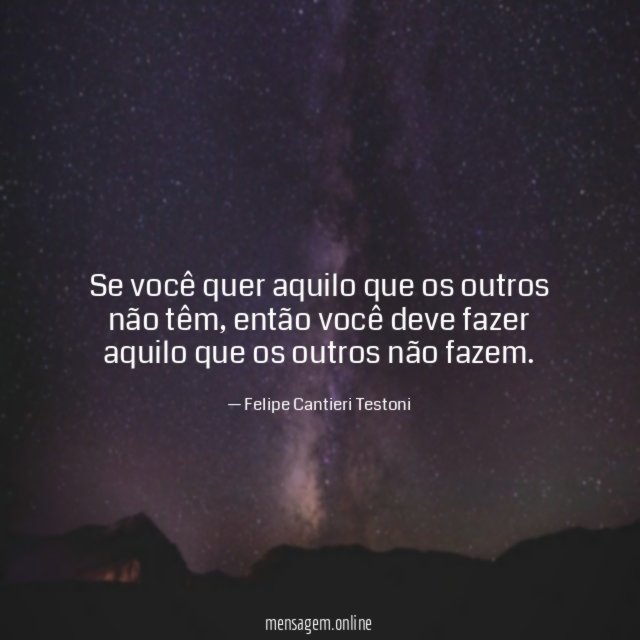 Se você quer aquilo que os outros não têm