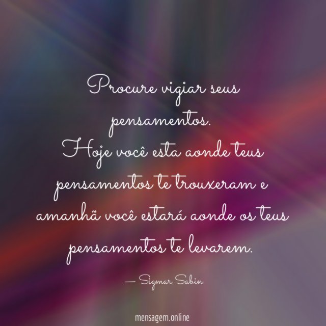 Procure vigiar seus pensamentos