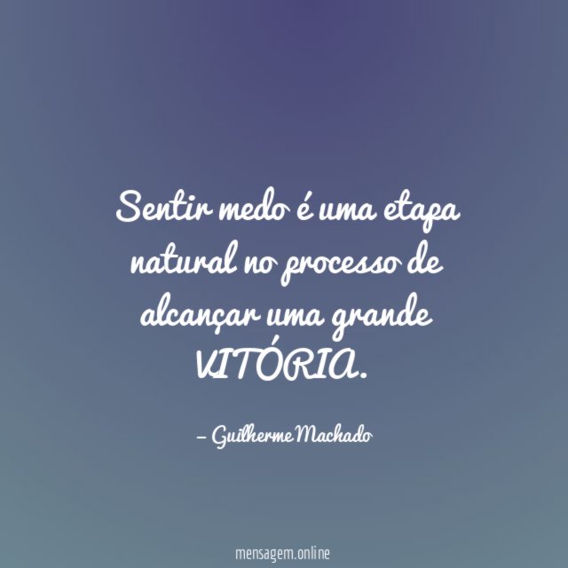 Sentir medo é uma etapa natural no processo
