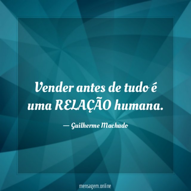 Vender antes de tudo é uma RELAÇÃO humana