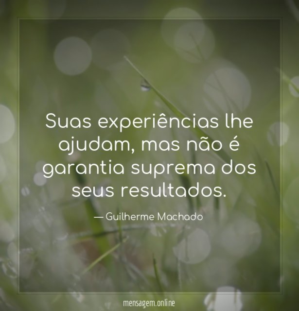 Suas experiências lhe ajudam