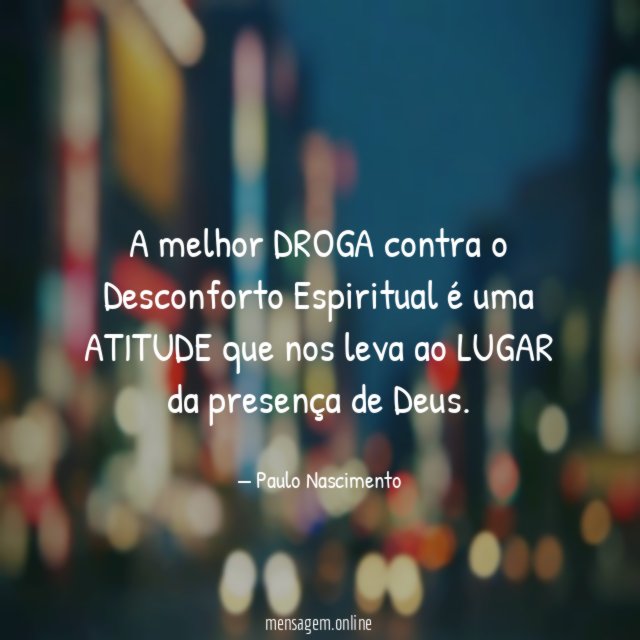 A melhor DROGA contra o Desconforto Espiritual é