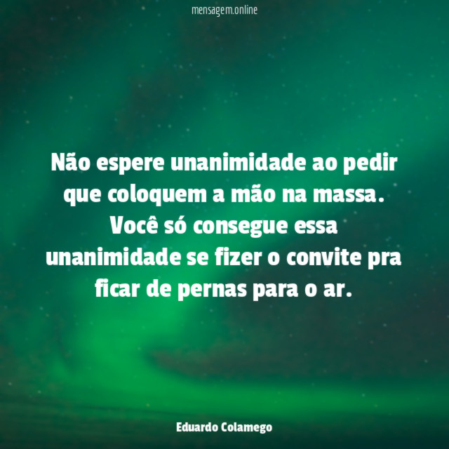 Não espere unanimidade ao pedir que coloquem a