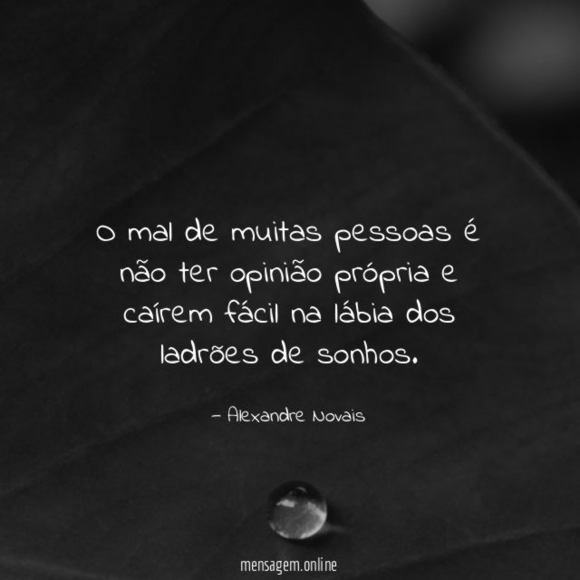 O mal de muitas pessoas é não ter