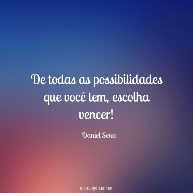 De todas as possibilidades que você tem