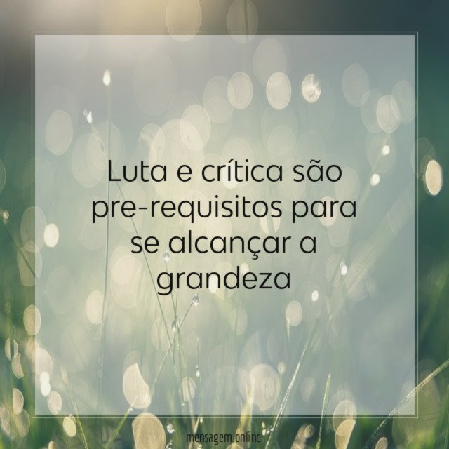 Luta e crítica são pre-requisitos para se alcançar