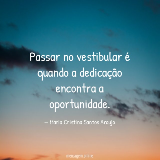Passar no vestibular é quando a dedicação encontra a oportunidade