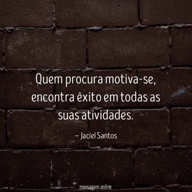Quem procura motiva-se