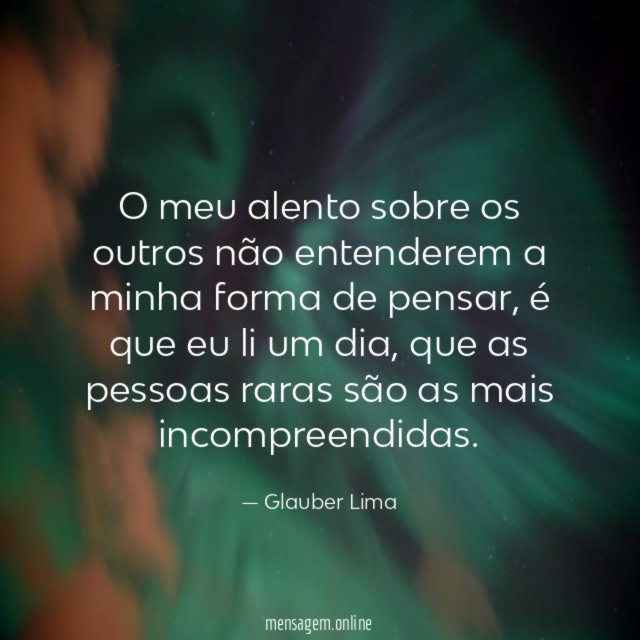 O meu alento sobre os outros não entenderem