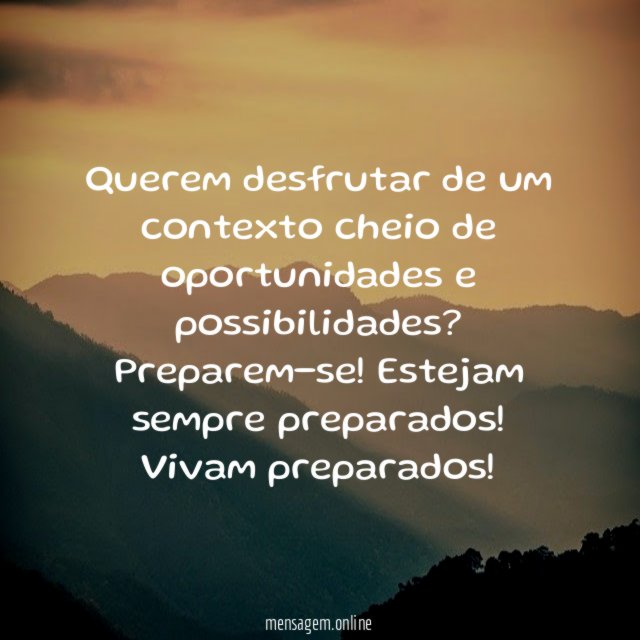 Querem desfrutar de um contexto cheio de oportunidades e possibilidades