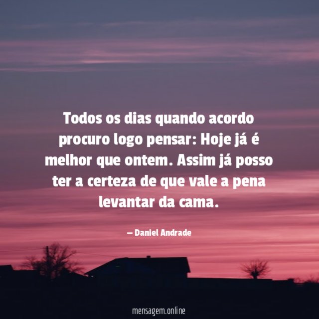 Todos os dias quando acordo procuro logo pensar