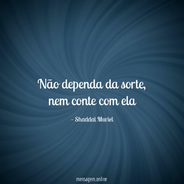 Não dependa da sorte