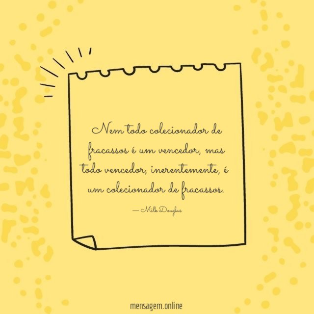 Nem todo colecionador de fracassos é um vencedor