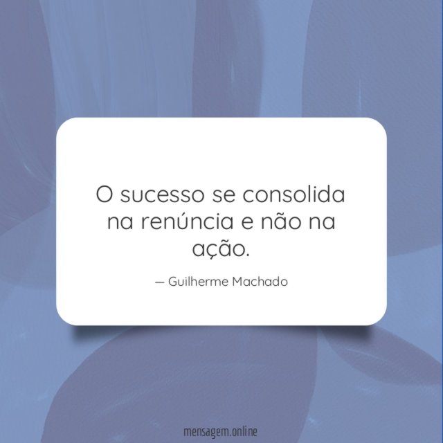 O sucesso se consolida na renúncia e não