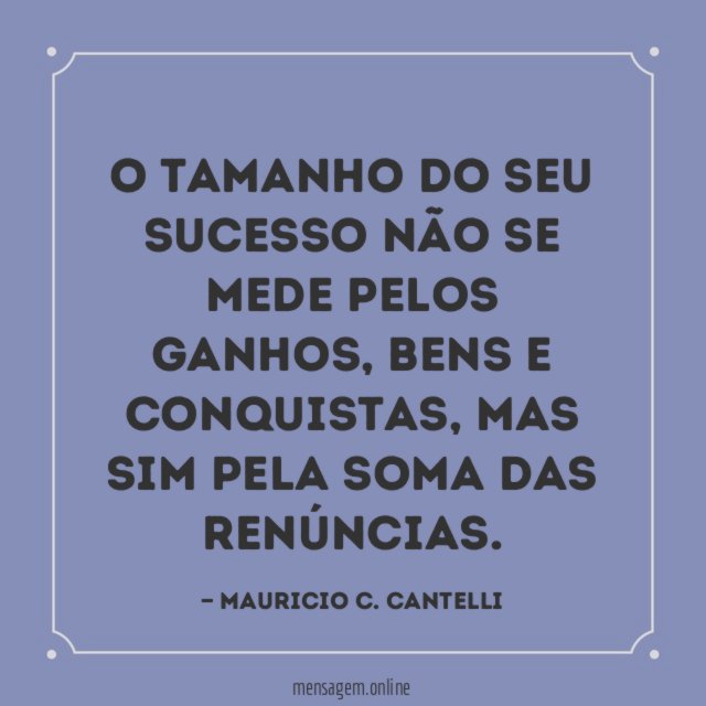 O tamanho do seu sucesso não se mede pelos ganhos