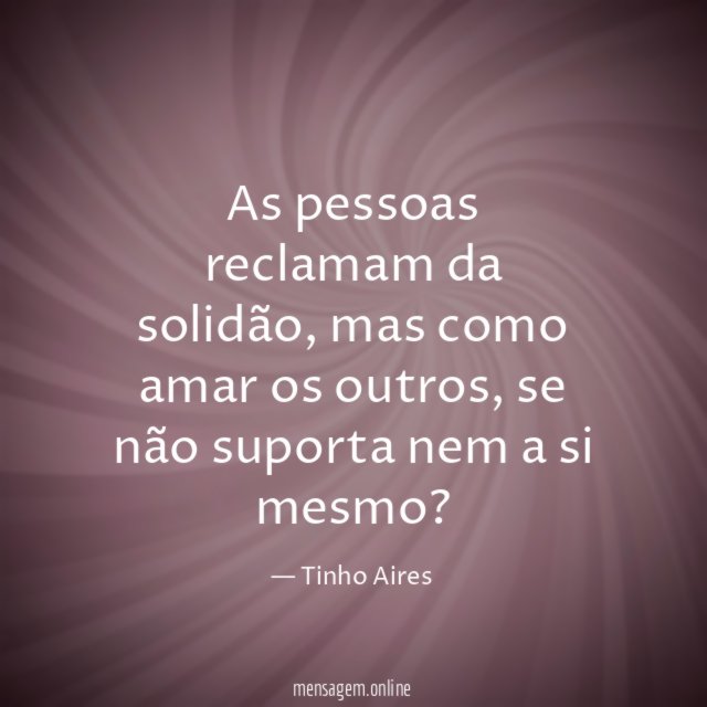As pessoas reclamam da solidão