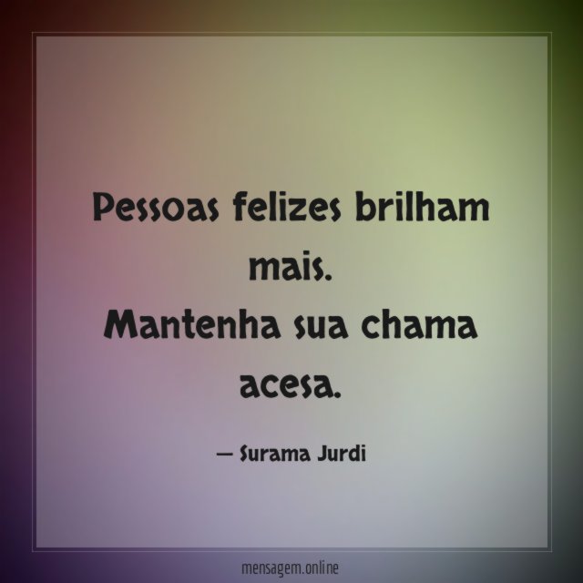 Pessoas felizes brilham mais