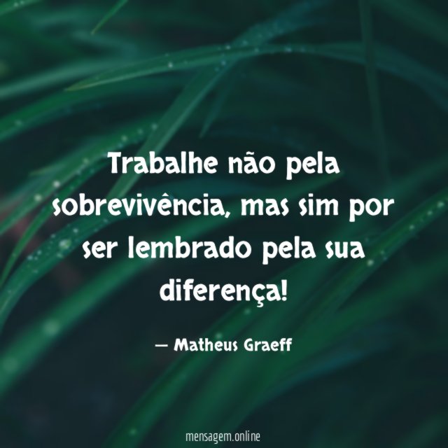 Trabalhe não pela sobrevivência