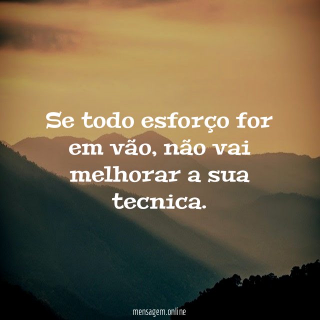 Se todo esforço for em vão