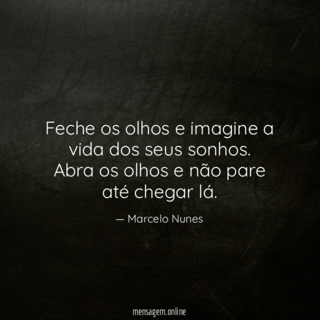Feche os olhos e imagine a vida dos seus sonhos