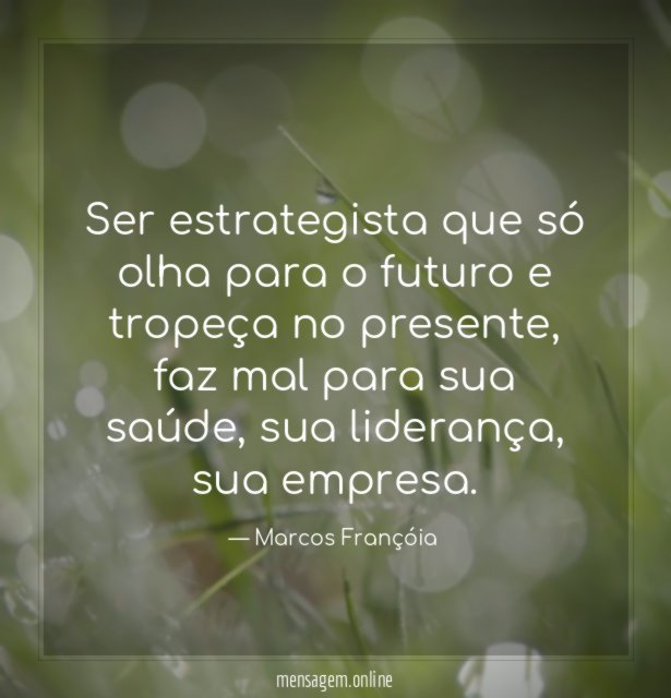 Ser estrategista que só olha para o futuro