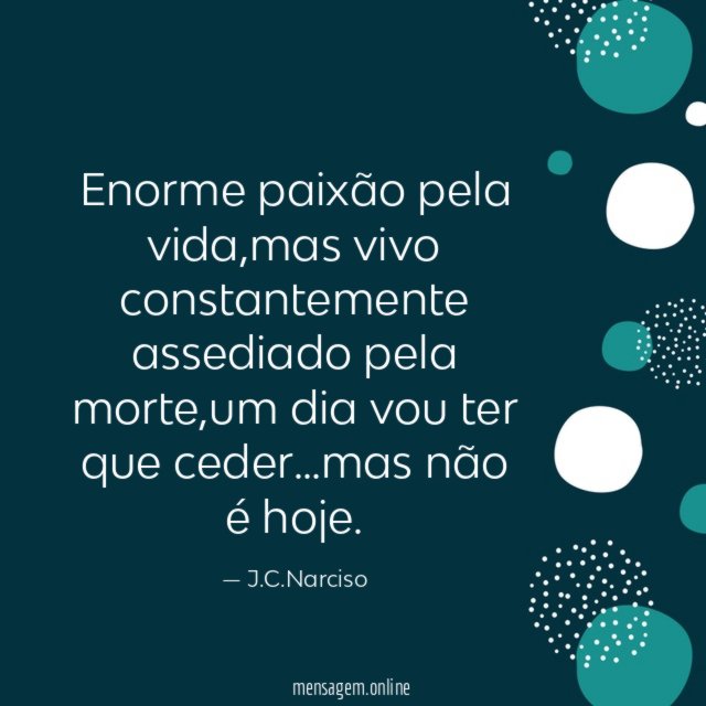 Enorme paixão pela vida