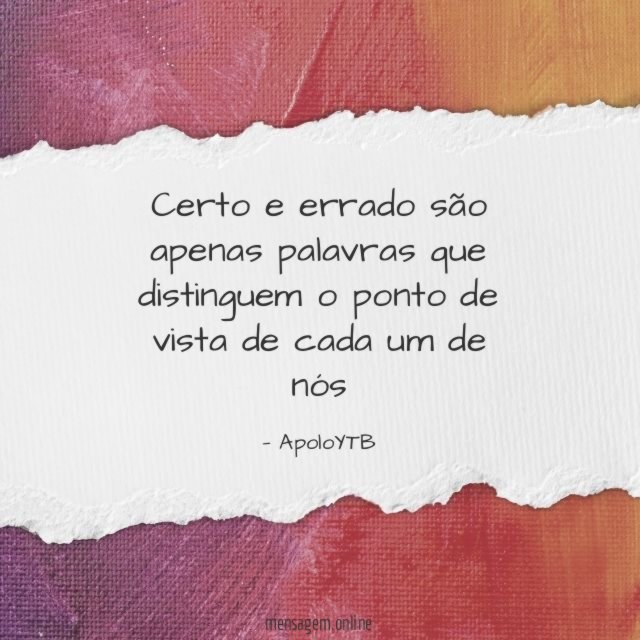 Certo e errado são apenas palavras que distinguem