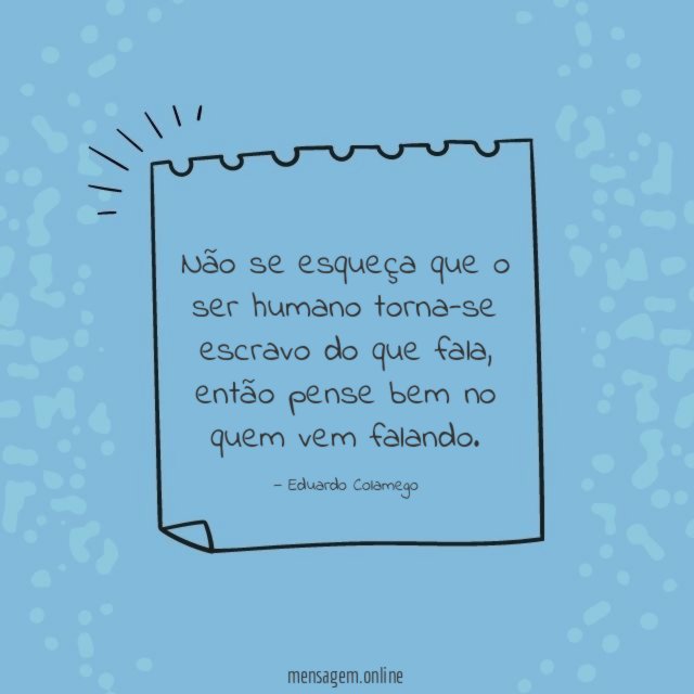 Não se esqueça que o ser humano torna-se