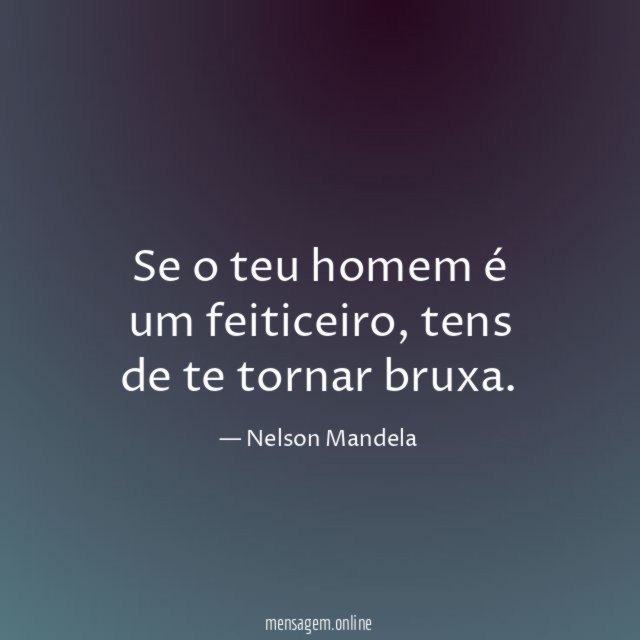 Se o teu homem é um feiticeiro