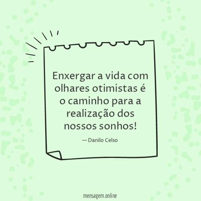 Enxergar a vida com olhares otimistas é