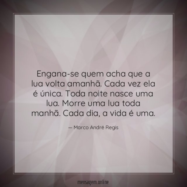 Engana-se quem acha que a lua volta amanhã