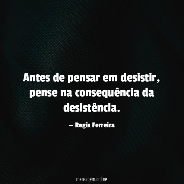 Antes de pensar em desistir