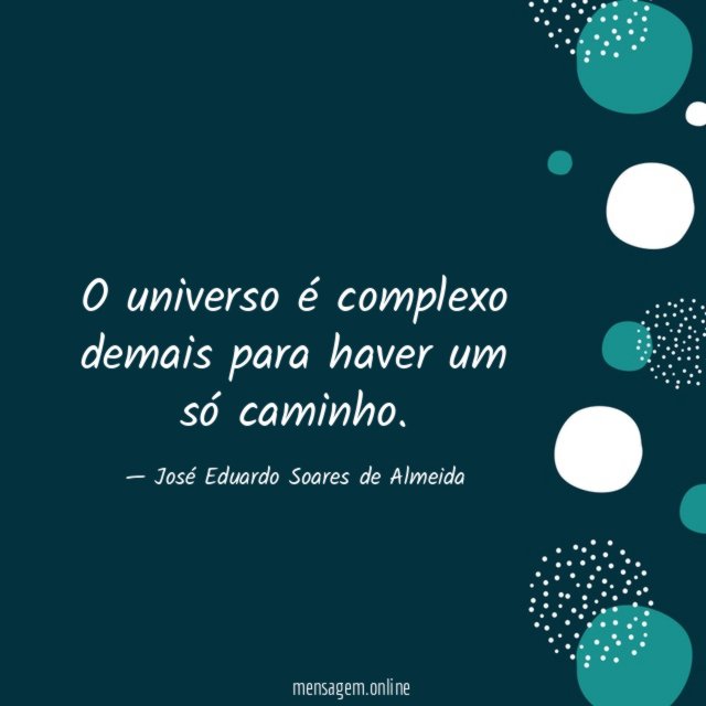 O universo é complexo demais para haver um só caminho