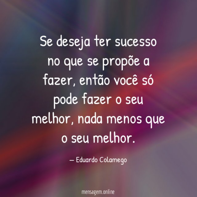 Se deseja ter sucesso no que se propõe a fazer