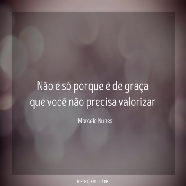 Não é só porque é de graça que