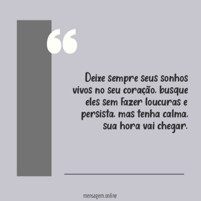 Deixe sempre seus sonhos vivos no seu coração
