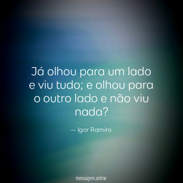Já olhou para um lado e viu tudo