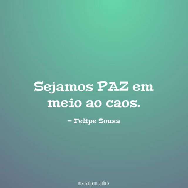 Sejamos PAZ em meio ao caos