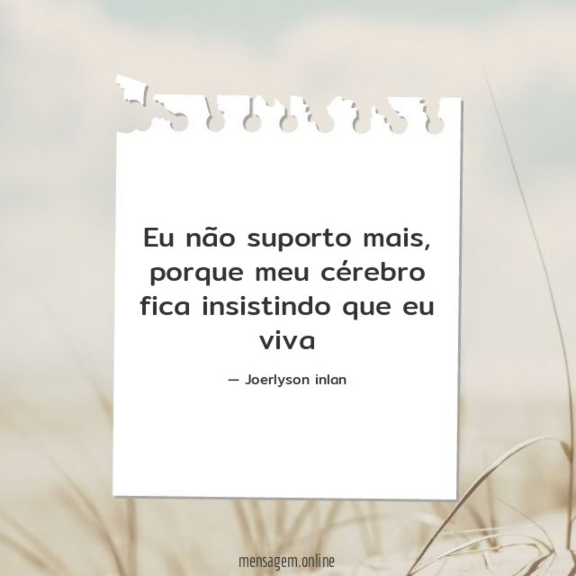 Eu não suporto mais