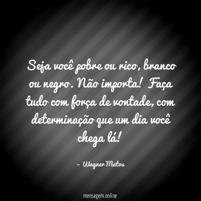 Seja você pobre ou rico