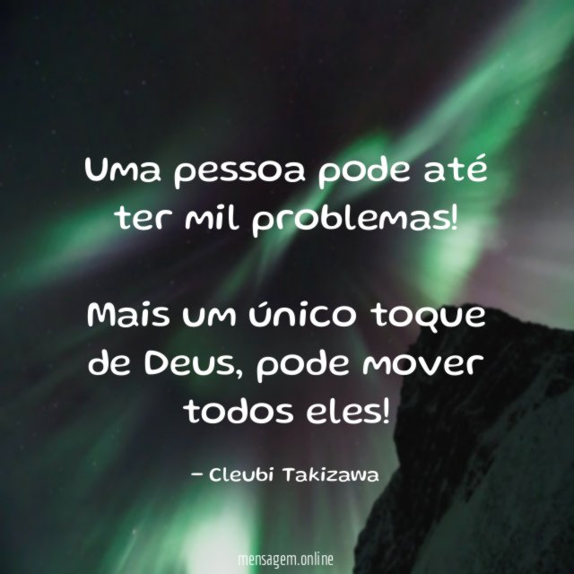Uma pessoa pode até ter mil problemas