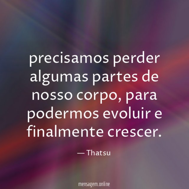 precisamos perder algumas partes de nosso corpo