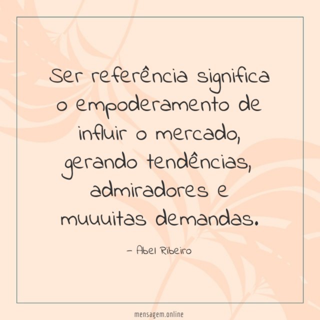 Ser referência significa o empoderamento de influir o mercado