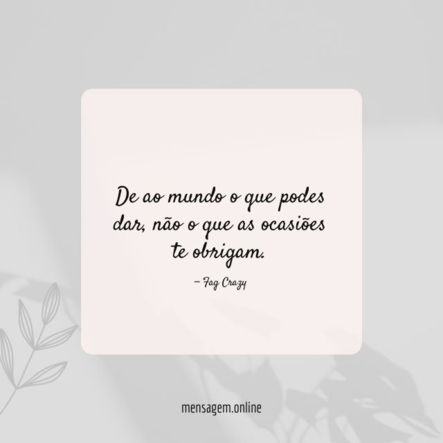De ao mundo o que podes dar