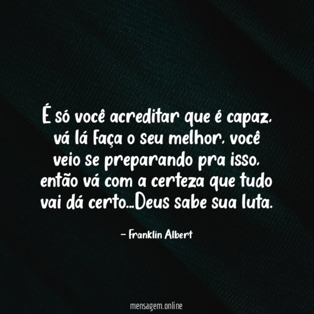 É só você acreditar que é capaz